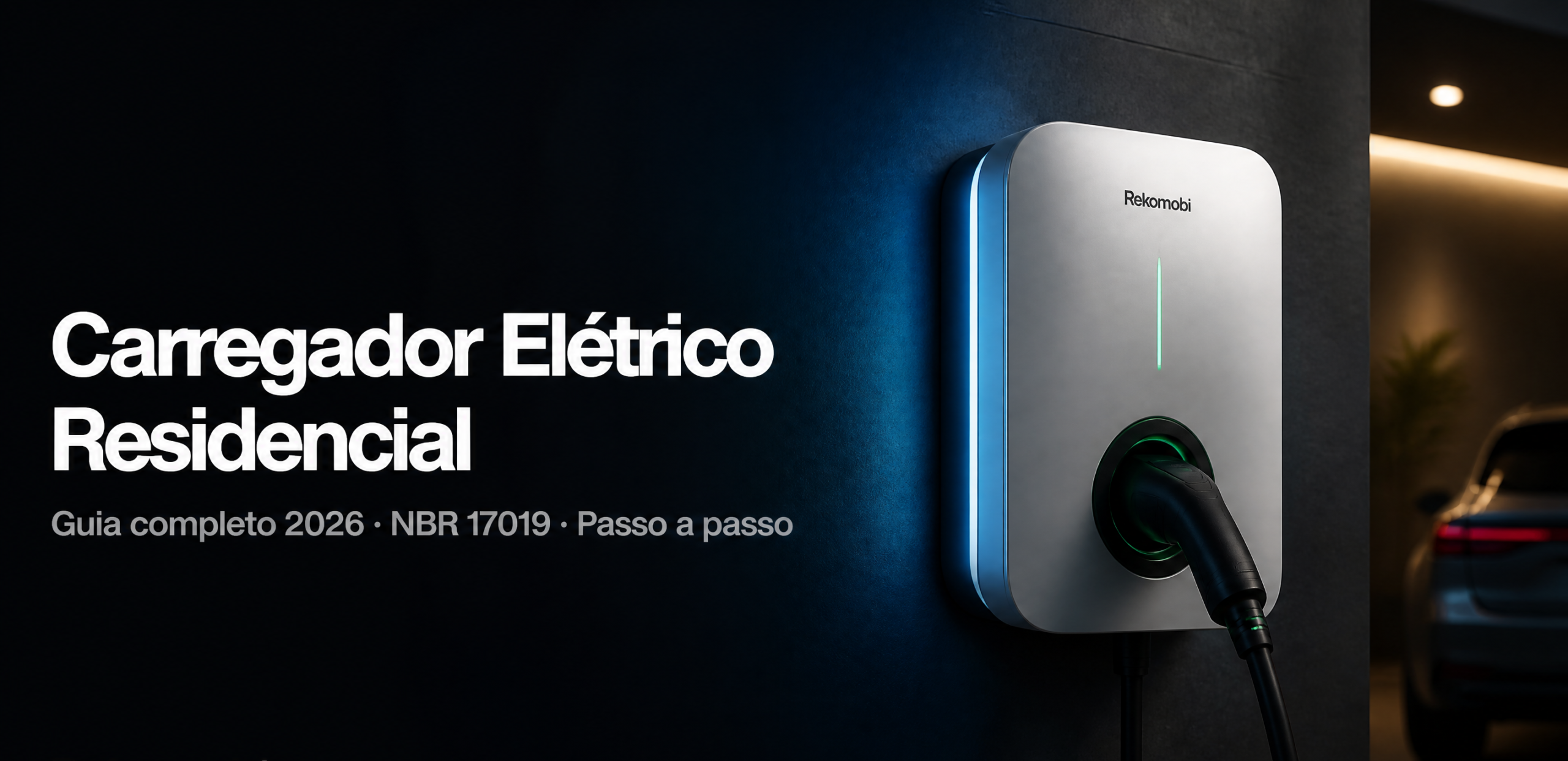 carregador elétrico residencial — guia de instalação residencial 2026 | Rekomobi