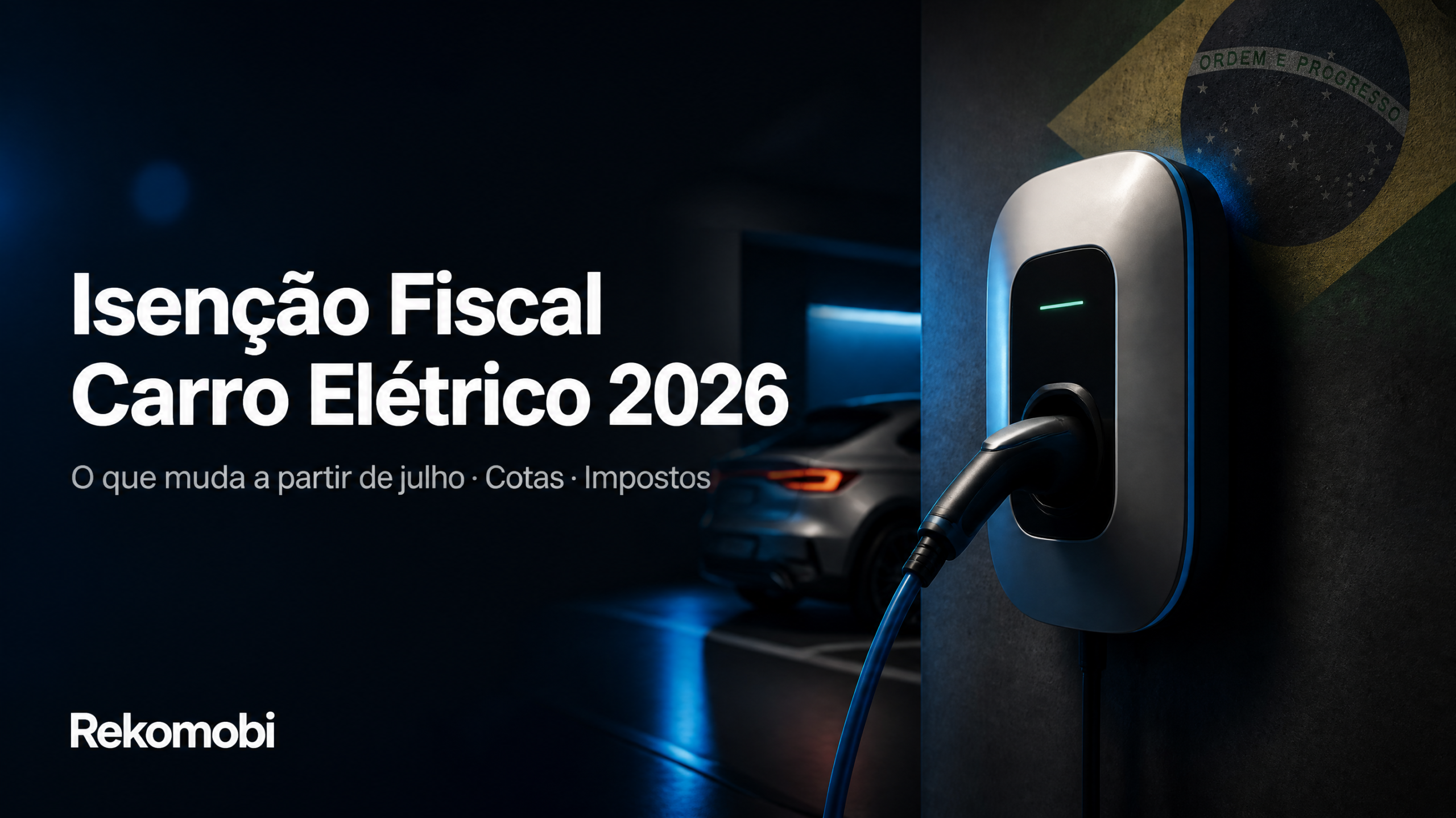 isenção fiscal carro elétrico 2026 — novas regras de importação no Brasil | Rekomobi